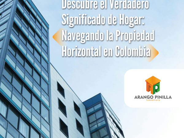 Descubre el Verdadero Significado de Hogar: Navegando la Propiedad Horizontal en Colombia