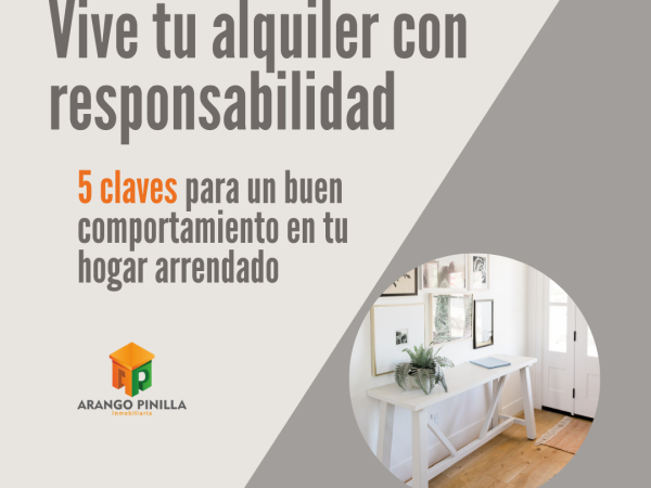 Vive tu alquiler con responsabilidad: Claves para un buen comportamiento en tu hogar arrendado