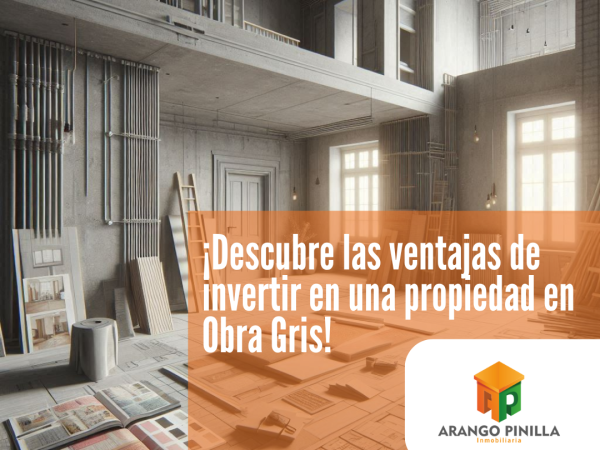 ¡Descubre las ventajas de invertir en una propiedad en Obra Gris!